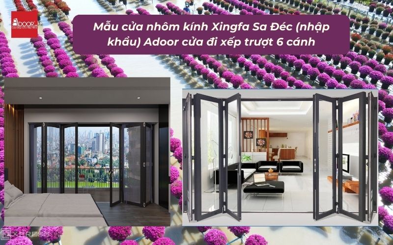 Mẫu cửa nhôm kính Xingfa Sa Đéc (nhập khẩu) Adoor cửa đi xếp trượt 6 cánh
