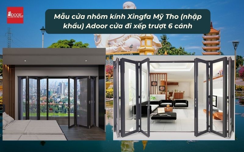 Mẫu cửa nhôm kính Xingfa Mỹ Tho (nhập khẩu) Adoor cửa đi xếp trượt 6 cánh