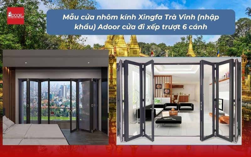 Mẫu cửa nhôm kính Xingfa Trà Vinh (nhập khẩu) Adoor cửa đi xếp trượt 6 cánh
