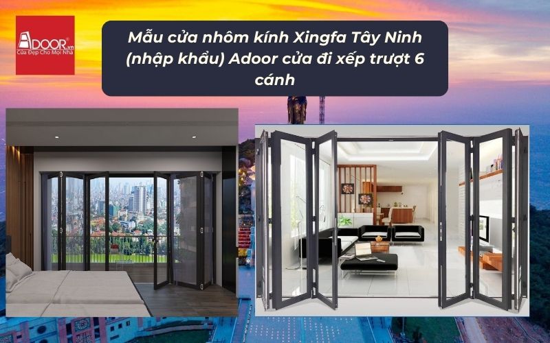Mẫu cửa nhôm kính Xingfa Tây Ninh (nhập khẩu) Adoor cửa đi xếp trượt 6 cánh Mẫu cửa nhôm kính Xingfa Tây Ninh (nhập khẩu) Adoor cửa đi xếp trượt 6 cánh