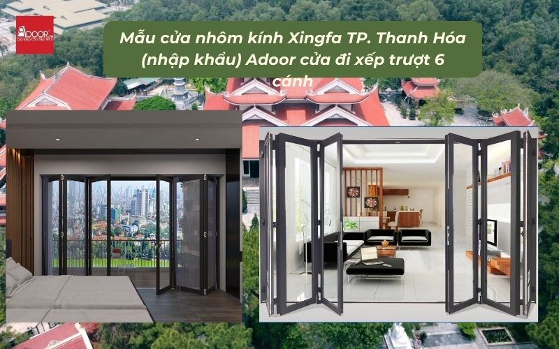Mẫu cửa nhôm kính Xingfa TP. Thanh Hóa (nhập khẩu) Adoor cửa đi xếp trượt 6 cánh