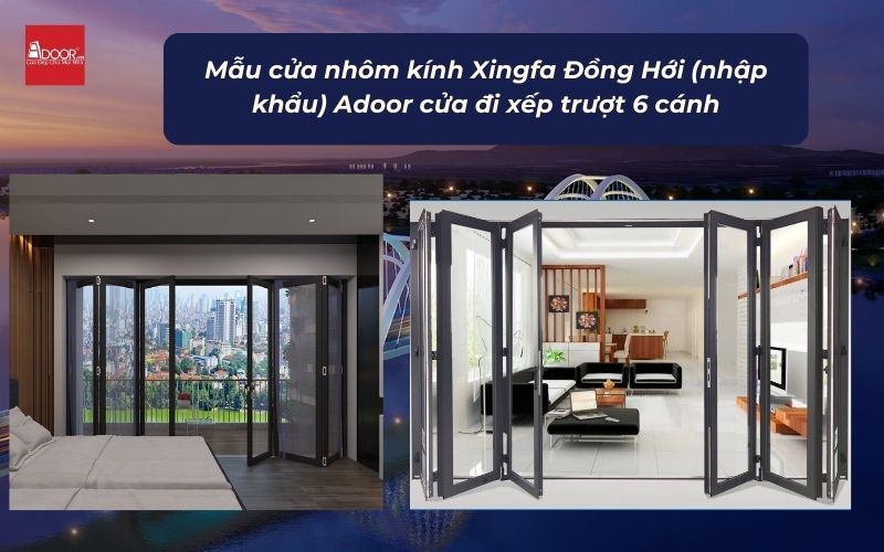 Mẫu cửa nhôm kính Xingfa Đồng Hới (nhập khẩu) Adoor cửa đi xếp trượt 6 cánh