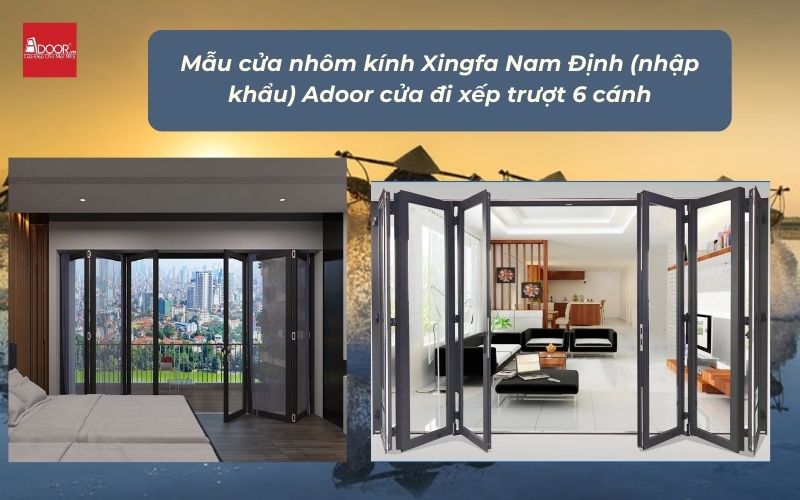 Mẫu cửa nhôm kính Xingfa Nam Định (nhập khẩu) Adoor cửa đi xếp trượt 6 cánh