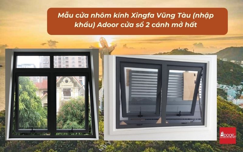 Mẫu cửa nhôm kính Xingfa Vũng Tàu (nhập khẩu) Adoor cửa sổ 2 cánh mở hất