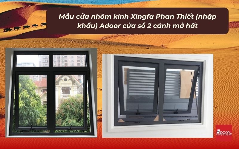 Mẫu cửa nhôm kính Xingfa Phan Thiết (nhập khẩu) Adoor cửa sổ 2 cánh mở hất