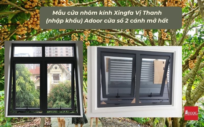 Mẫu cửa nhôm kính Xingfa Vị Thanh (nhập khẩu) Adoor cửa sổ 2 cánh mở hất