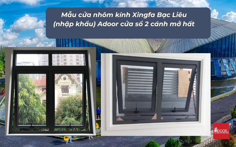 Mẫu cửa nhôm kính Xingfa Bạc Liêu (nhập khẩu) Adoor cửa sổ 2 cánh mở hất