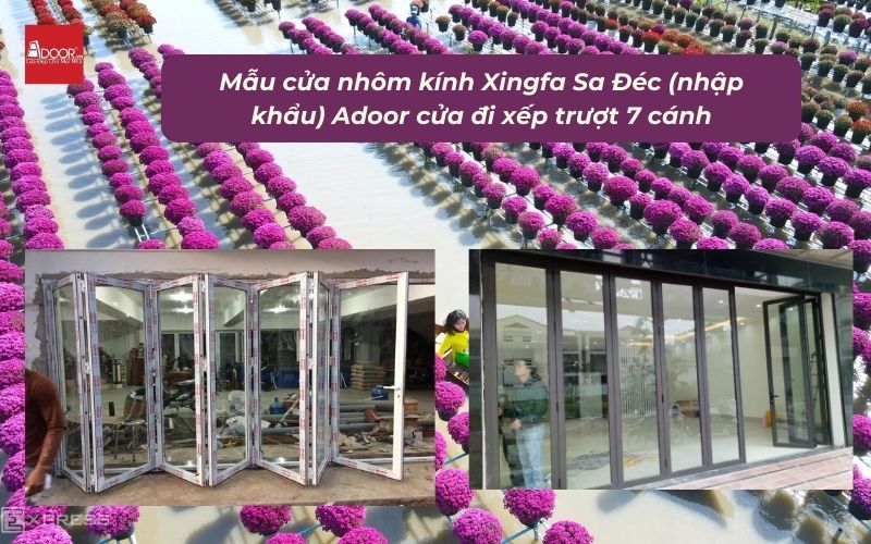 Mẫu cửa nhôm kính Xingfa Sa Đéc (nhập khẩu) Adoor cửa đi xếp trượt 7 cánh