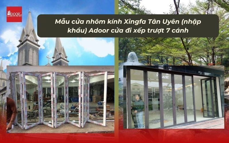 Mẫu cửa nhôm kính Xingfa Tân Uyên (nhập khẩu) Adoor cửa đi xếp trượt 7 cánh