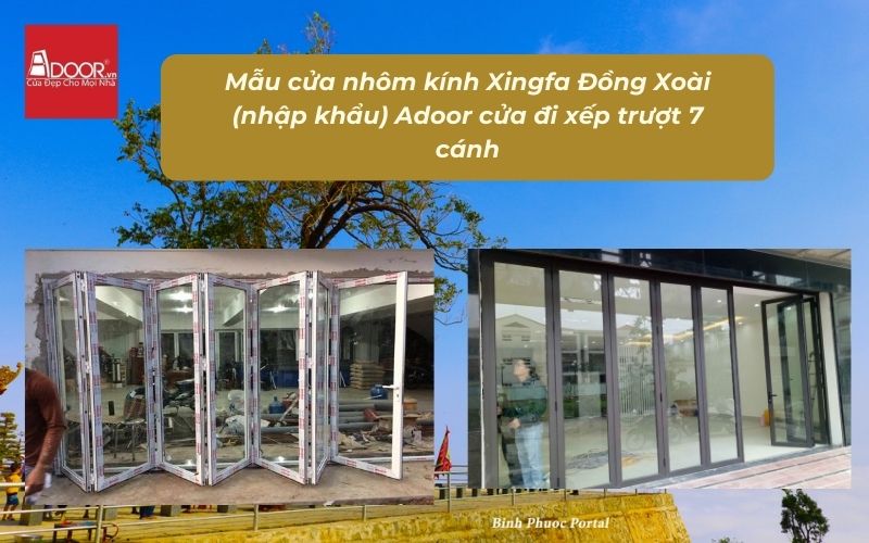 Mẫu cửa nhôm kính Xingfa Đồng Xoài (nhập khẩu) Adoor cửa đi xếp trượt 7 cánh