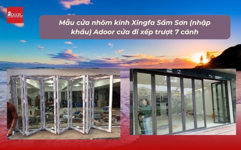Mẫu cửa nhôm kính Xingfa Sầm Sơn (nhập khẩu) Adoor cửa đi xếp trượt 7 cánh