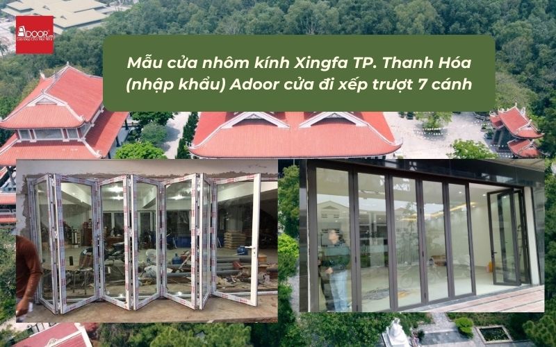 Mẫu cửa nhôm kính Xingfa TP. Thanh Hóa (nhập khẩu) Adoor cửa đi xếp trượt 7 cánh