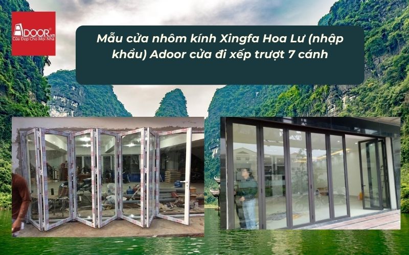 Mẫu cửa nhôm kính Xingfa Hoa Lư (nhập khẩu) Adoor cửa đi xếp trượt 7 cánh