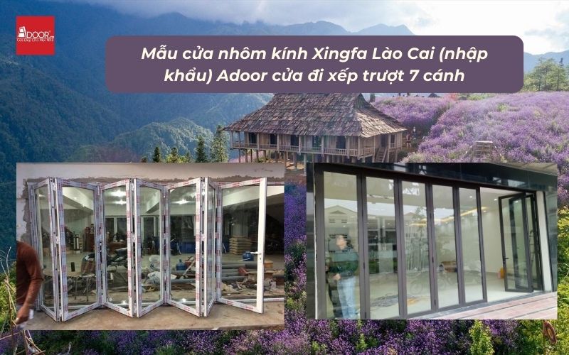 Mẫu cửa nhôm kính Xingfa Lào Cai (nhập khẩu) Adoor cửa đi xếp trượt 7 cánh