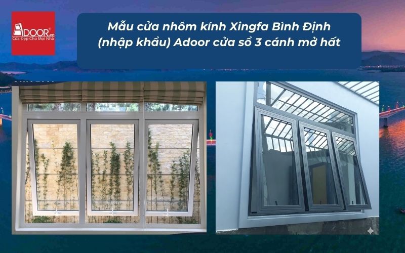 Mẫu cửa nhôm kính Xingfa Bình Định (nhập khẩu) Adoor cửa sổ 3 cánh mở hất
