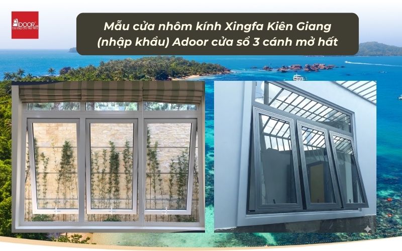 Mẫu cửa nhôm kính Xingfa Kiên Giang (nhập khẩu) Adoor cửa sổ 3 cánh mở hất