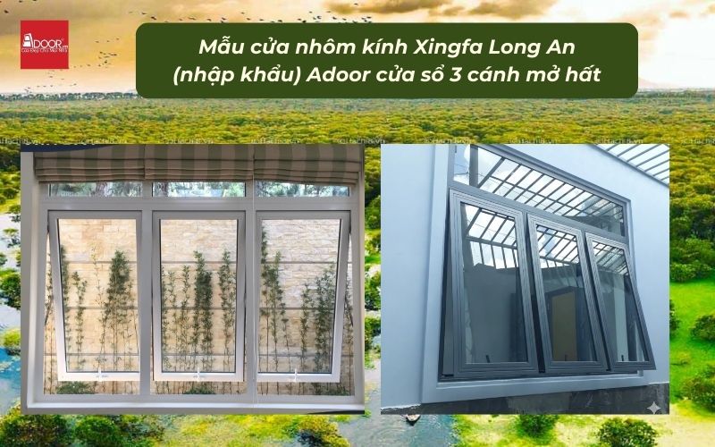 Mẫu cửa nhôm kính Xingfa Long An (nhập khẩu) Adoor cửa sổ 3 cánh mở hất