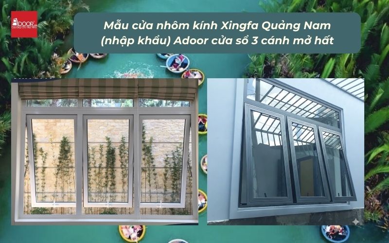 Mẫu cửa nhôm kính Xingfa Quảng Nam (nhập khẩu) Adoor cửa sổ 3 cánh mở hất
