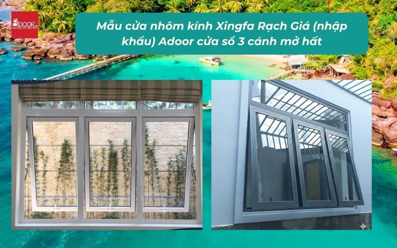 Mẫu cửa nhôm kính Xingfa Rạch Giá (nhập khẩu) Adoor cửa sổ 3 cánh mở hất