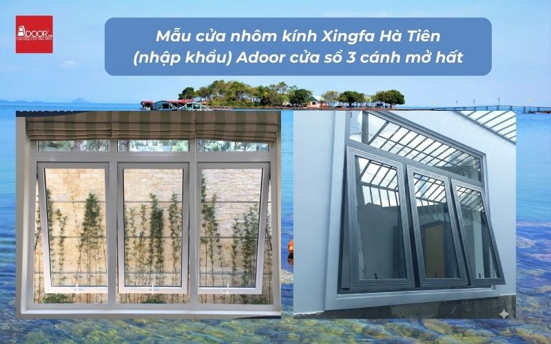 Mẫu cửa nhôm kính Xingfa Hà Tiên (nhập khẩu) Adoor cửa sổ 3 cánh mở hất