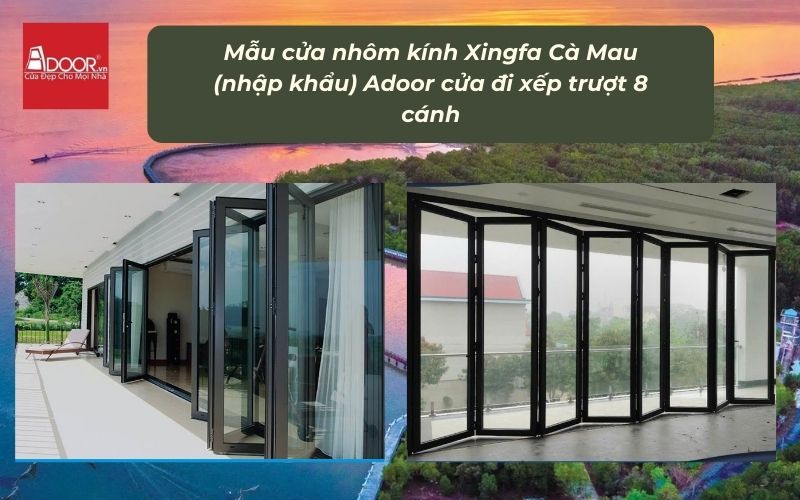 Mẫu cửa nhôm kính Xingfa Cà Mau (nhập khẩu) Adoor cửa đi xếp trượt 8 cánh