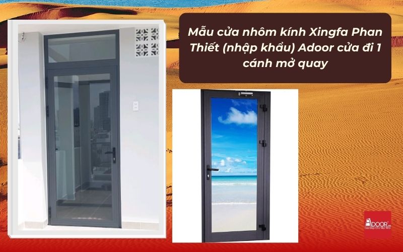 Mẫu cửa nhôm kính Xingfa Phan Thiết (nhập khẩu) Adoor cửa đi 1 cánh mở quay
