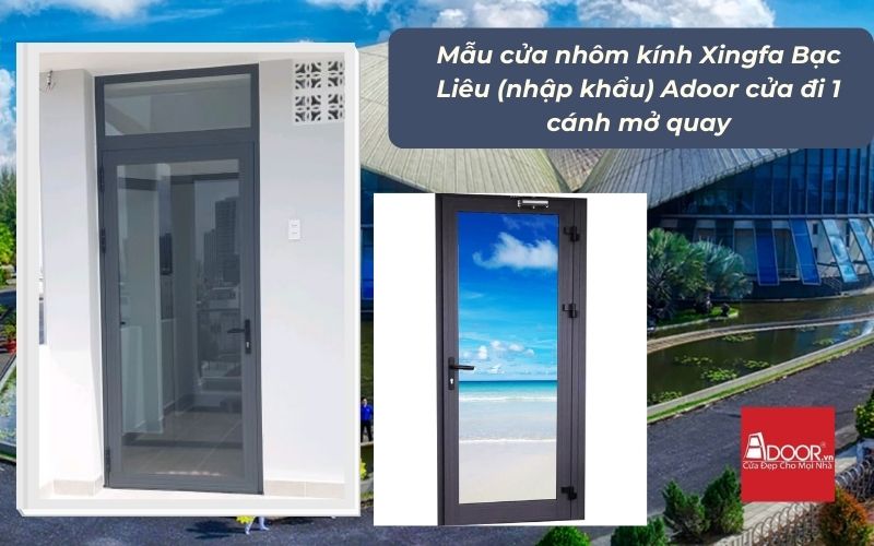 Mẫu cửa nhôm kính Xingfa Bạc Liêu (nhập khẩu) Adoor cửa đi 1 cánh mở quay