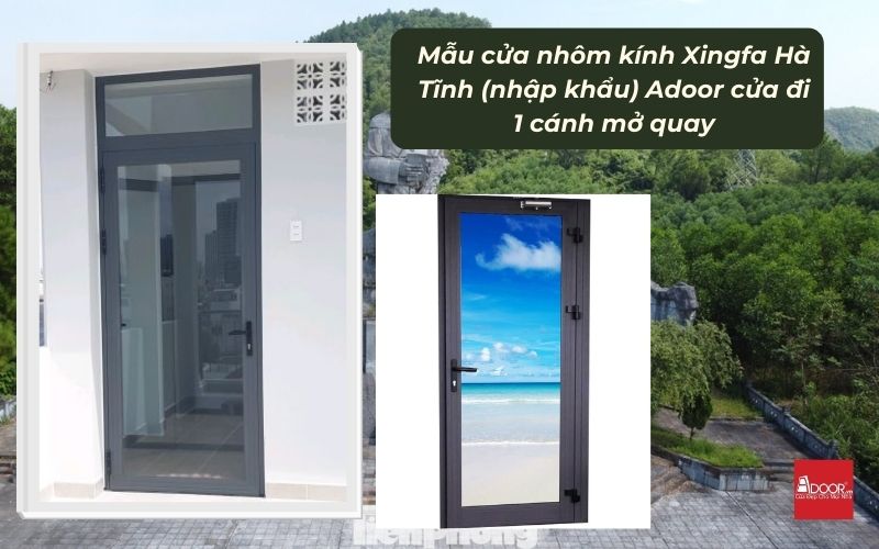 Mẫu cửa nhôm kính Xingfa Hà Tĩnh (nhập khẩu) Adoor cửa đi 1 cánh mở quay