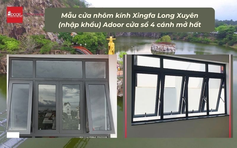 Mẫu cửa nhôm kính Xingfa Long Xuyên (nhập khẩu) Adoor cửa sổ 4 cánh mở hất