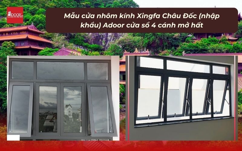 Mẫu cửa nhôm kính Xingfa Châu Đốc (nhập khẩu) Adoor cửa sổ 4 cánh mở hất