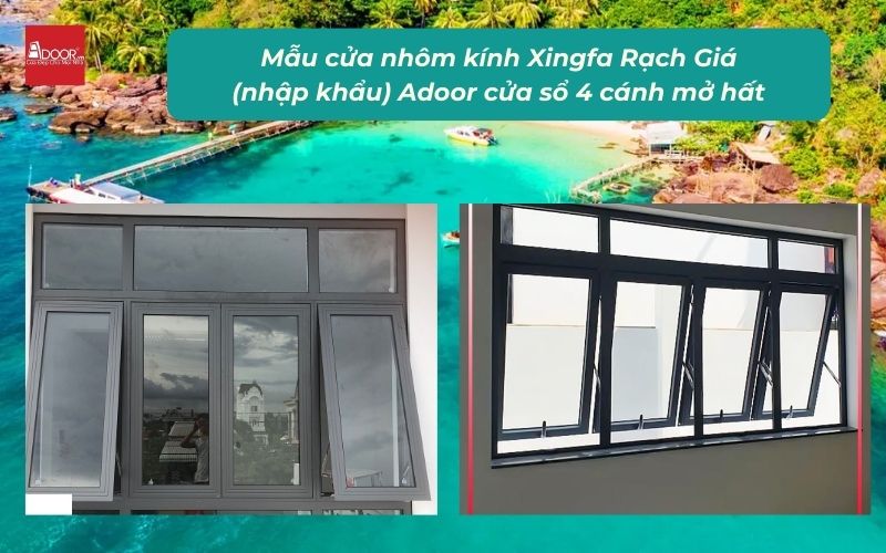 Mẫu cửa nhôm kính Xingfa Rạch Giá (nhập khẩu) Adoor cửa sổ 4 cánh mở hất