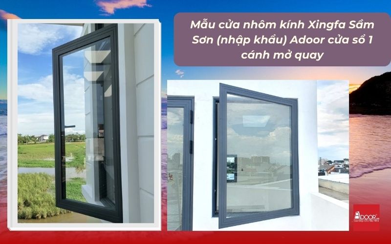 Mẫu cửa nhôm kính Xingfa Sầm Sơn (nhập khẩu) Adoor cửa sổ 1 cánh mở quay