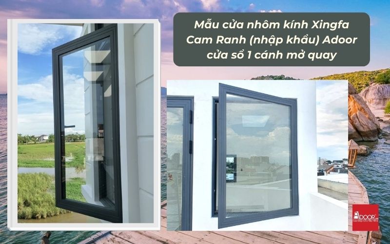 Mẫu cửa nhôm kính Xingfa Cam Ranh (nhập khẩu) Adoor cửa sổ 1 cánh mở quay
