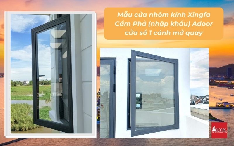 Mẫu cửa nhôm kính Xingfa Cẩm Phả (nhập khẩu) Adoor cửa sổ 1 cánh mở quay