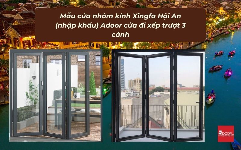Mẫu cửa nhôm kính Xingfa Hội An (nhập khẩu) Adoor cửa đi xếp trượt 3 cánh