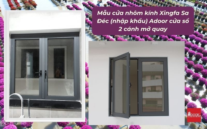 Mẫu cửa nhôm kính Xingfa Sa Đéc (nhập khẩu) Adoor cửa sổ 2 cánh mở quay