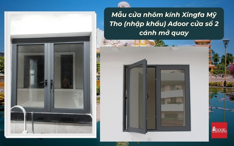 Mẫu cửa nhôm kính Xingfa Mỹ Tho (nhập khẩu) Adoor cửa sổ 2 cánh mở quay