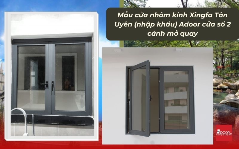 Mẫu cửa nhôm kính Xingfa Tân Uyên (nhập khẩu) Adoor cửa sổ 2 cánh mở quay