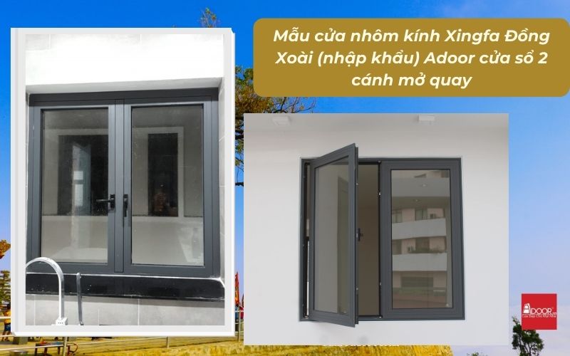 Mẫu cửa nhôm kính Xingfa Đồng Xoài (nhập khẩu) Adoor cửa sổ 2 cánh mở quay