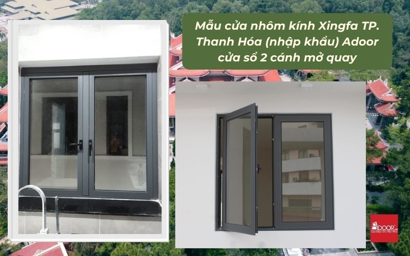 Mẫu cửa nhôm kính Xingfa TP. Thanh Hóa (nhập khẩu) Adoor cửa sổ 2 cánh mở quay