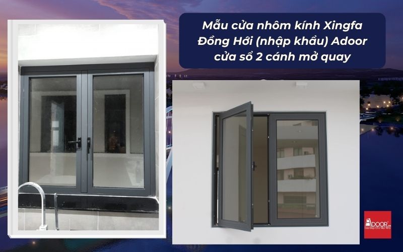 Mẫu cửa nhôm kính Xingfa Đồng Hới (nhập khẩu) Adoor cửa sổ 2 cánh mở quay