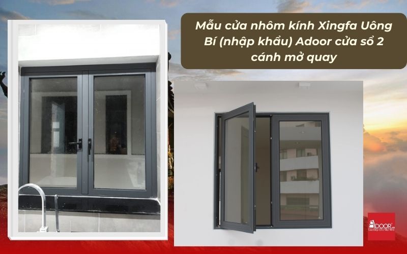 Mẫu cửa nhôm kính Xingfa Uông Bí (nhập khẩu) Adoor cửa sổ 2 cánh mở quay