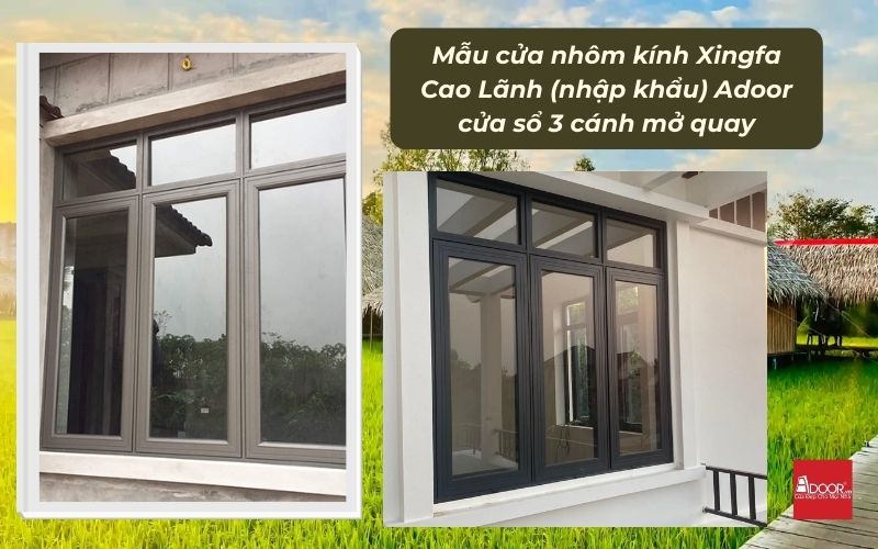 Mẫu cửa nhôm kính Xingfa Cao Lãnh (nhập khẩu) Adoor cửa sổ 3 cánh mở quay