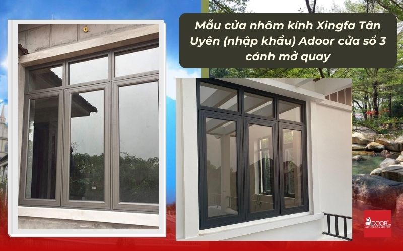 Mẫu cửa nhôm kính Xingfa Tân Uyên (nhập khẩu) Adoor cửa sổ 3 cánh mở quay