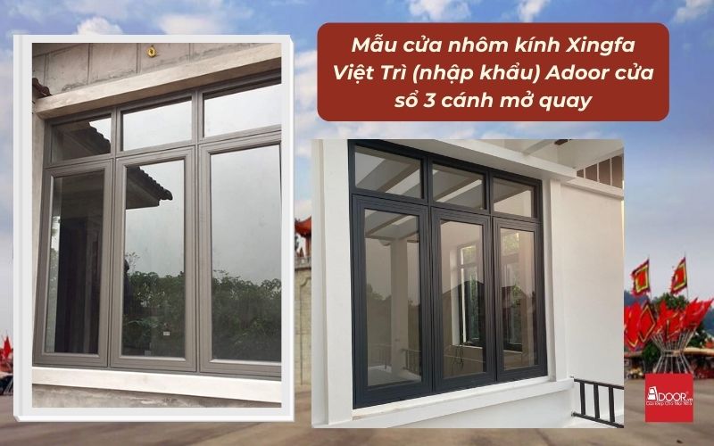 Mẫu cửa nhôm kính Xingfa Việt Trì (nhập khẩu) Adoor cửa sổ 3 cánh mở quay