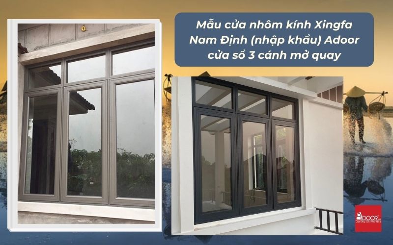 Mẫu cửa nhôm kính Xingfa Nam Định (nhập khẩu) Adoor cửa sổ 3 cánh mở quay