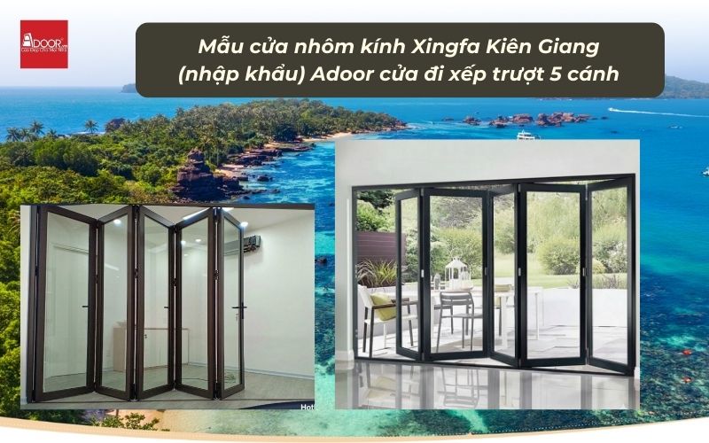 Mẫu cửa nhôm kính Xingfa Kiên Giang (nhập khẩu) Adoor cửa đi xếp trượt 5 cánh