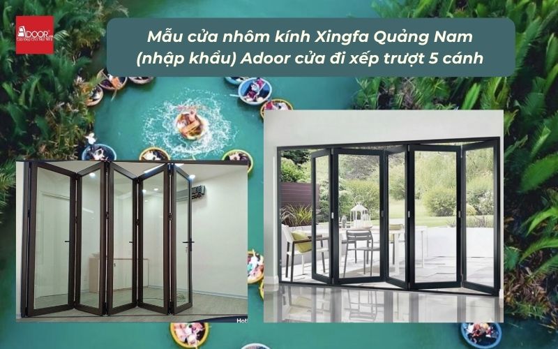 Mẫu cửa nhôm kính Xingfa Quảng Nam (nhập khẩu) Adoor cửa đi xếp trượt 5 cánh