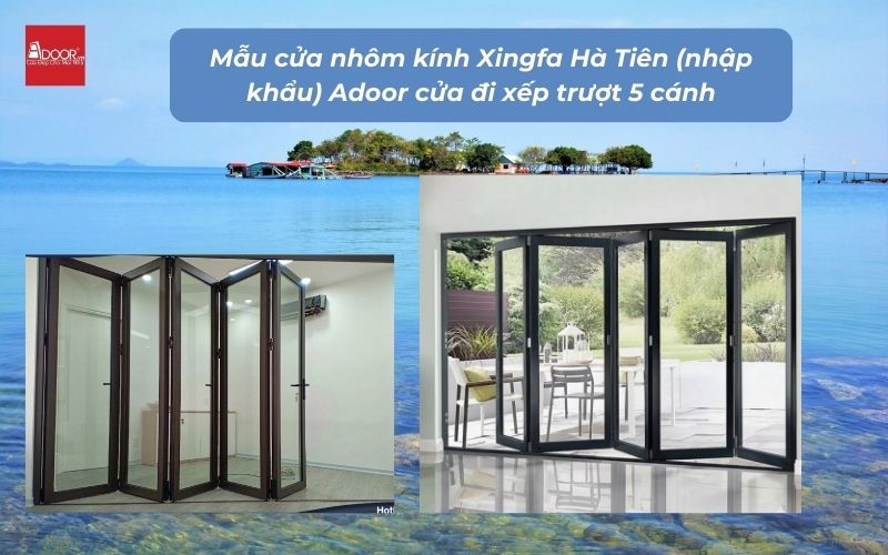 Mẫu cửa nhôm kính Xingfa Hà Tiên (nhập khẩu) Adoor cửa đi xếp trượt 5 cánh