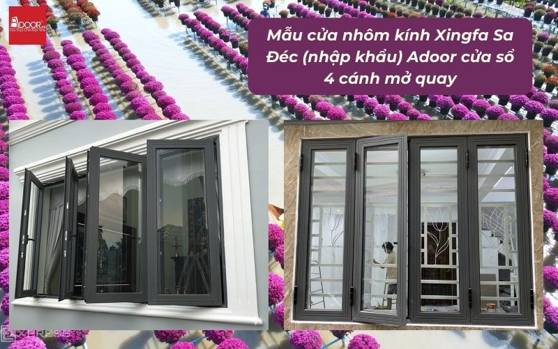 Mẫu cửa nhôm kính Xingfa Sa Đéc (nhập khẩu) Adoor cửa sổ 4 cánh mở quay